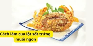 Cách làm cua lột sốt trứng muối ngon