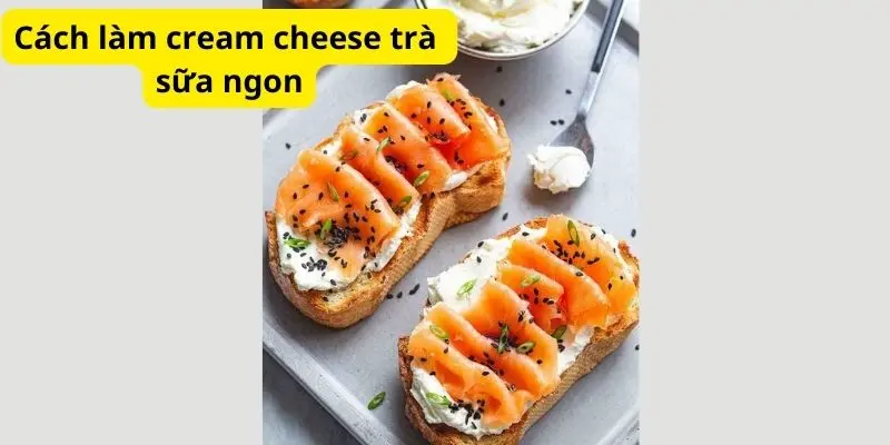 Cách làm cream cheese trà sữa ngon