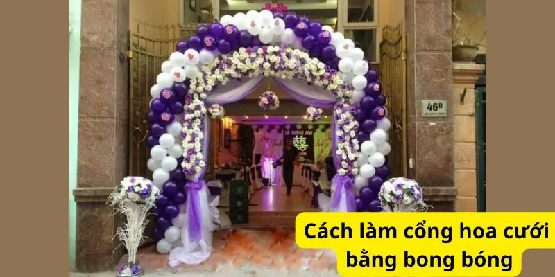 Cách làm cổng hoa cưới bằng bong bóng